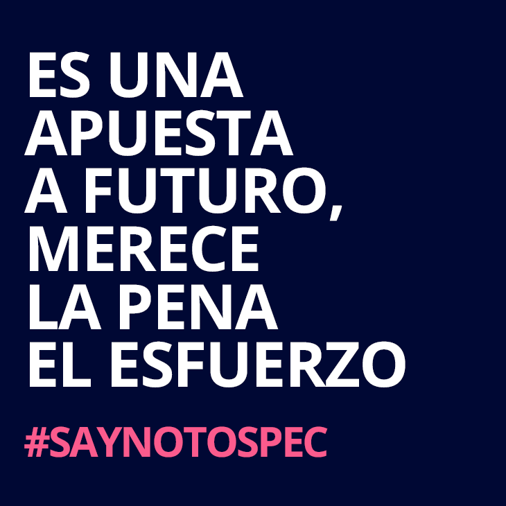 Es una apuesta a futuro y merece la pena el esfuerzo. #saynotospec